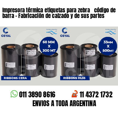 Impresora térmica etiquetas para zebra  código de barra - Fabricación de calzado y de sus partes